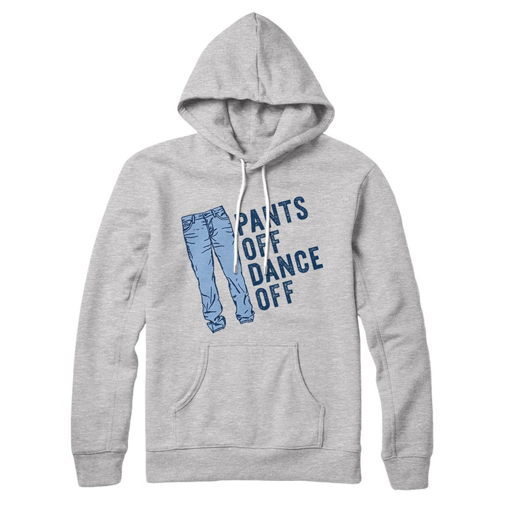 Pants Off Dance Off Hoodie
