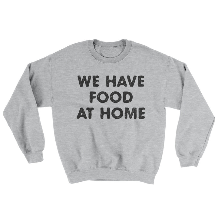 We Have Food At Home Ugly Sweater